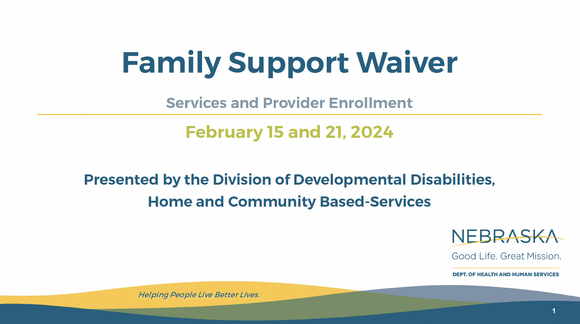 Family Support WaiverServices and Provider Enrollment February 15 and 21, 2024 Presented by the Division of Developmental Disabilities, Home and Community Based-Services