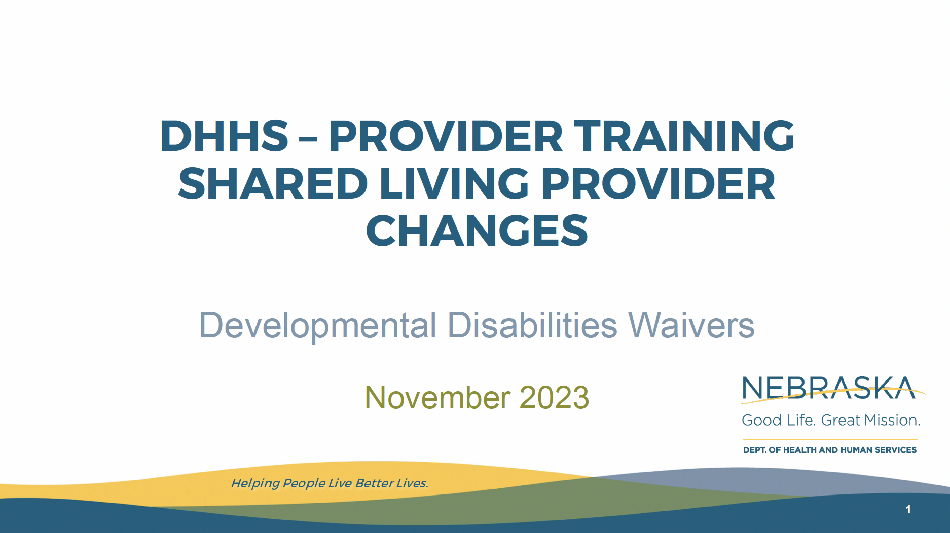 DHHS –PROVIDER TRAINING SHARED LIVING PROVIDER CHANGES Developmental Disabilities Waivers November 2023